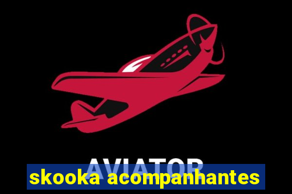 skooka acompanhantes